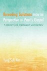 Rereading Galatians from the Perspective of Paul's Gospel - KIM,  Yung Suk - 9781532691126