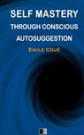 Self Mastery Through Conscious Autosuggestion - Émile Coué - 9781532704710