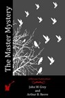 The Master Mystery - GREY,  John W. ; Reeve, Arthur B. - 9781532706424