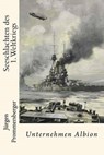 Seeschlachten des 1. Weltkriegs: Unternehmen Albion - Jurgen Prommersberger - 9781532818868