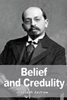 Belief and Credulity - Joseph Jastrow - 9781532970467