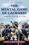 The Mental Game of Lacrosse: Competing One Play at a Time - Joe Amplo - 9781533092502