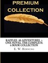 Raffles 48 Adventures + One novel The Complete 6 Book Collection - E. W. Hornung - 9781533092625