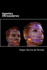 Agentes Abrazadores - Edgar García de Pereda - 9781533151223