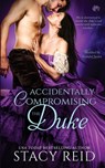 Accidentally Compromising the Duke - Stacy Reid - 9781533205315
