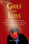 Grief and Loss: The five stages of grief and healing - Randy Johnson - 9781533328854