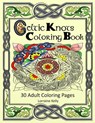 Celtic Knots Coloring Book: 30 Adult Coloring Pages - Lorraine T. Kelly - 9781533435941