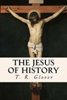 The Jesus of History - T. R. Glover - 9781533543349