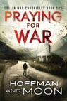 Praying for War - HOFFMAN,  W. C. - 9781533548054