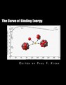 The Curve of Binding Energy: " The Energy of Fission & Fusion " - Paul F. Kisak - 9781533565426