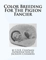 Color Breeding For The Pigeon Fancier - CHAMBERS,  Jackson - 9781533640222