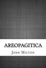 Areopagitica - MILTON,  John - 9781533684813