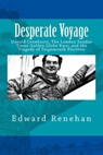Desperate Voyage: Donald Crowhurst, The London Sunday Times Golden Globe Race, and the Tragedy of Teignmouth Electron - Edward Renehan - 9781533741844