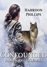 Confounded: Alasdair's Dilemma - Harrison J. Phillips - 9781533748157