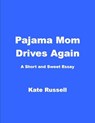 Pajama Mom Drives Again - Kate Russell - 9781533754264