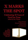 X Marks The Spot: Celebrating The First 10 Years of NewCon Press - Ian Whates ; Adam Roberts ; Hal Duncan ; Donna Scott ; Rosanne Rabinowitz ; Chaz Brenchley ; Sarah Singleton ; Paul Melhuish ; Andy West ; Andrew Hook ; Neil K. Bond - 9781533782083