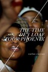 The Time Dej Loaf Took Phoenix - Carlos Cureno - 9781533783615