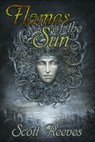Flames of the Sun - Scott Reeves - 9781533783875