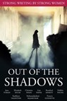 Out of the Shadows - mohana rajakumar ; Christine Nolfi ; Francis Guenette ; Debbie Young ; Lisa Payne ; Elizabeth Ducie ; Rosalind Minett ; Jane Turley ; Kathleen Valentine - 9781533792112