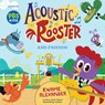 Acoustic Rooster and Friends - Kwame Alexander - 9781534113794