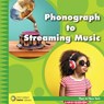 Phonograph to Streaming Music - Jennifer Colby - 9781534150133