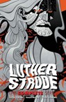 Luther Strode: The Complete Series - Justin Jordan ; Tradd Moore - 9781534319912