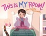 This Is MY Room! - Jennifer Richard Jacobson - 9781534402126