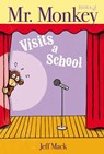Mr. Monkey Visits a School - Jeff Mack - 9781534404298