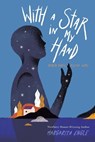 With a Star in My Hand: Rubén Darío, Poetry Hero - Margarita Engle - 9781534424944