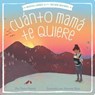 Cuánto mamá te quiere (Mama Loves You So) - Terry Pierce - 9781534428324