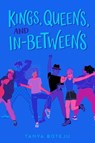Kings, Queens, and In-Betweens - Tanya Boteju - 9781534430679