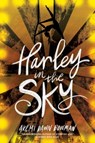 Harley in the Sky - Akemi Dawn Bowman - 9781534437142