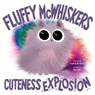 Fluffy McWhiskers Cuteness Explosion - Stephen W. Martin - 9781534441453