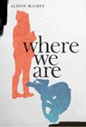 WHERE WE ARE R/E - Alison McGhee - 9781534446137