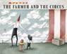 The Farmer and the Circus - Marla Frazee - 9781534446229
