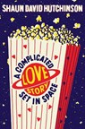 A Complicated Love Story Set in Space - Shaun David Hutchinson - 9781534448544