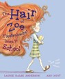 HAIR OF ZOE FLEEFENBACHER GOES - Laurie Halse Anderson - 9781534452268