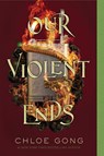 Our Violent Ends - Chloe Gong - 9781534457737