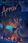 Arrow - Samantha M. Clark - 9781534465985