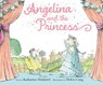 Angelina and the Princess - Katharine Holabird - 9781534469617