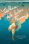 When We Were Them - Laura Taylor Namey - 9781534471290