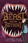 BEAST & THE BETHANY - Jack Meggitt-Phillips - 9781534478893