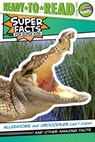 Alligators and Crocodiles Can't Chew!: And Other Amazing Facts (Ready-To-Read Level 2) - Thea Feldman - 9781534479791