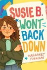 Susie B. Won't Back Down - Margaret Finnegan - 9781534496378