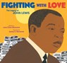 Fighting with Love: The Legacy of John Lewis - Lesa Cline-Ransome - 9781534496620