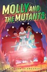 Molly and the Mutants - Erik Jon Slangerup - 9781534498020