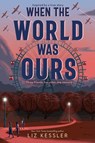 Kessler, L: When the World Was Ours - Liz Kessler - 9781534499669