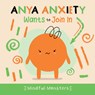Anya Anxiety Wants to Join in - Rebecca Phillips-Bartlett - 9781534547254