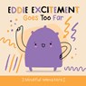 Eddie Excitement Goes Too Far - Rebecca Phillips-Bartlett - 9781534547292