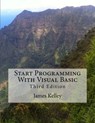 Start Programming With Visual Basic 3rd Edition - James Kelley - 9781534612501
